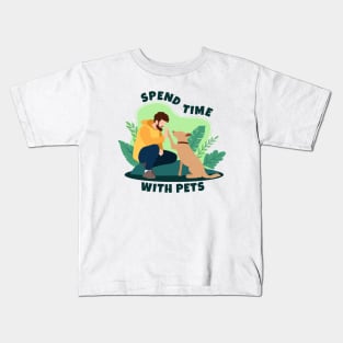 Spend Time with Pets Kids T-Shirt